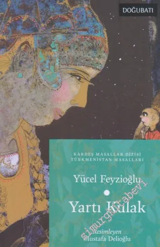 Yartı Kulak : Kardeş Masallar Seçkisi : Türkmenistan Masalları -
