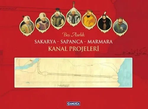 Beş Asırlık Sakarya - Sapanca - Marmara Kanal Projeleri