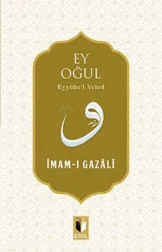 Ey Oğul; Eyyühe'l Veled
