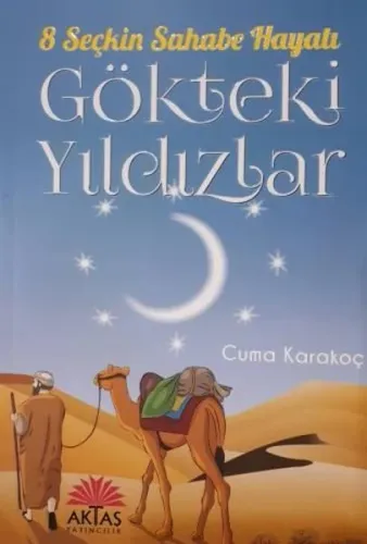 Gökteki Yıldızlar; 8 Seçkin Sahabe Hayatı - Aktaş Yayıncılık - Selam K