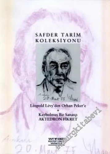 Safder Tarim Koleksiyonu: Leopold Levy'den Orhan Peker'e, Kaybolmuş Bir Sanatçı; Aktedron Fikret -        2002