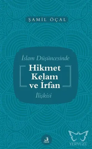 İslam Düşüncesinde Hikmet Kelam ve İrfan İlişkisi