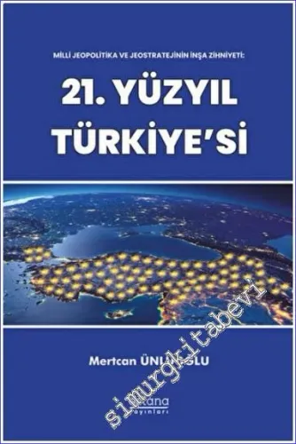 Milli Jeopolitika ve Jeostratejinin İnşa Zihniyeti 21. Yüzyıl Türkiye'si -         2022