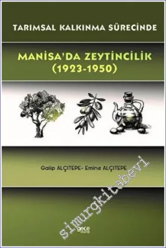 Tarımsal Kalkınma Sürecinde Manisa'da Zeytincilik (1923 - 1950) -         2022