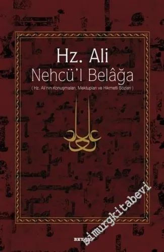 Nehcül Belaga: Hz. Ali'nin Konuşmaları Mektupları ve Hikmetli Sözleri CİLTLİ -         2013