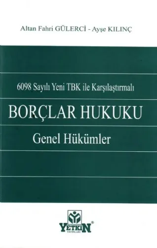 6098 Sayılı Yeni Tbk İle Karşılaştırmalı Borçlar Hukuku Genel Hükümler