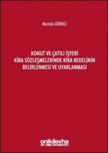 Konut ve Çatılı İşyeri Kira Sözleşmelerinde Kira Bedelinin Belirlenmesi ve Uyarlanması