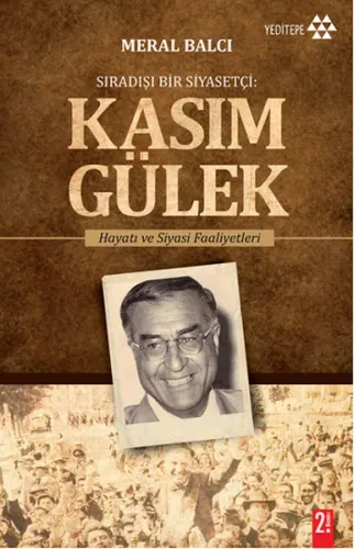 Sıradışı Bir Siyasetçi Kasım Gülek; Hayatı ve Siyasi Faaliyetleri