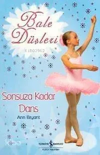 Sonsuza Kadar Dans Bale Düşleri