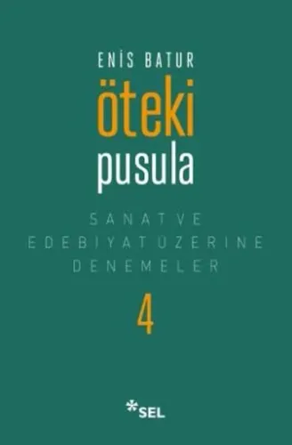 Öteki Pusula; Sanat ve Edebiyat Üzerine Denemeler IV