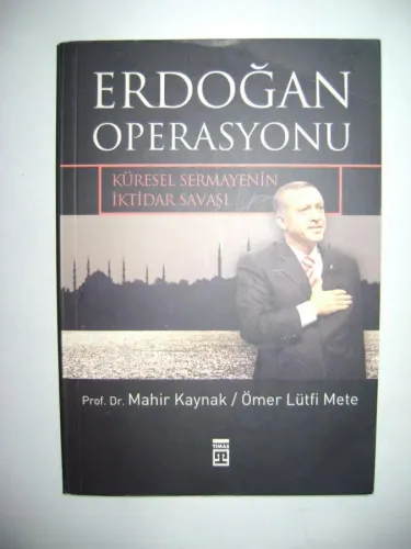 Erdoğan Operasyonu - Küresel Sermayenin İktidar Savaşı