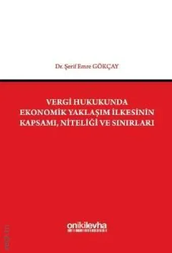 Vergi Hukukunda Ekonomik Yaklaşım İlkesinin Kapsamı, Niteliği ve Sınırları