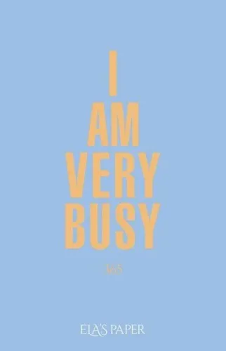 I Am Very Busy