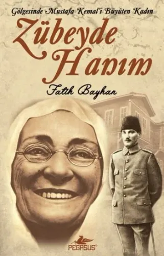 Gölgesinde Mustafa Kemali Büyüten Kadın Zübeyde Hanım