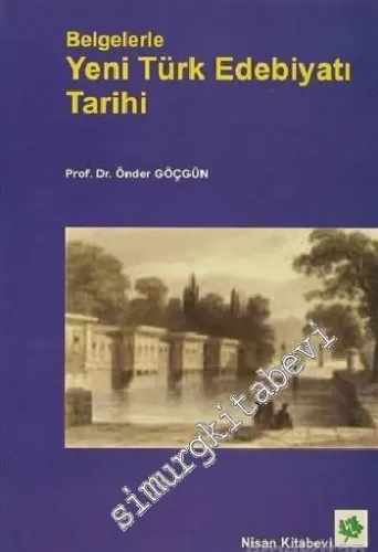 Belgelerle Yeni Türk Edebiyatı Tarihi: Tanzimat Sonrası, Batılılaşma Yolunda -
