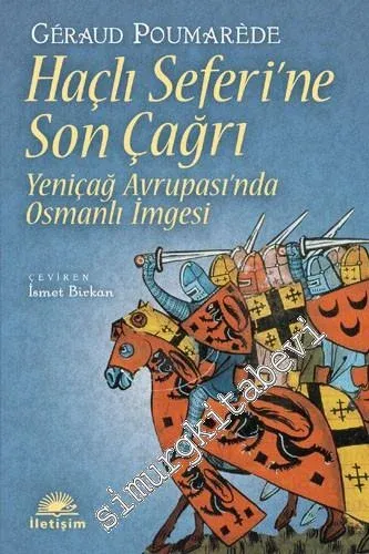 Haçlı Seferi'ne Son Çağrı - Yeniçağ Avrupası'nda Osmanlı İmgesi -