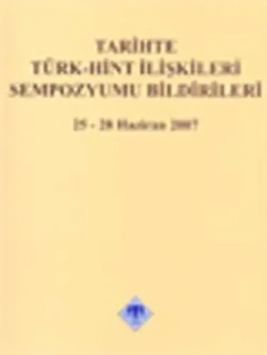 Tarihte Türk-Hint İlişkileri Sempozyumu Bildirileri 25-28 Haziran 2007