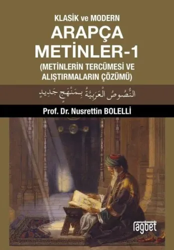 Klasik ve Modern Arapça Metinler-1; (Metinlerin Tercümesi ve Alıştırmaların Çözümü)