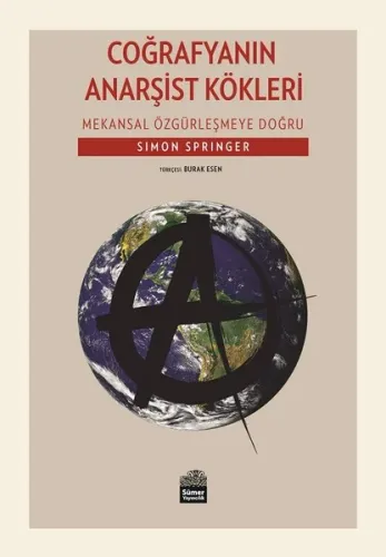 Coğrafyanın Anarşist Kökleri; Mekansal Özgürleşmeye Doğru