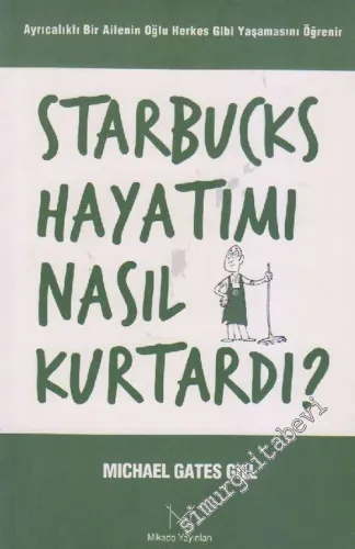 Starbucks Hayatımı Nasıl Kurtardı -