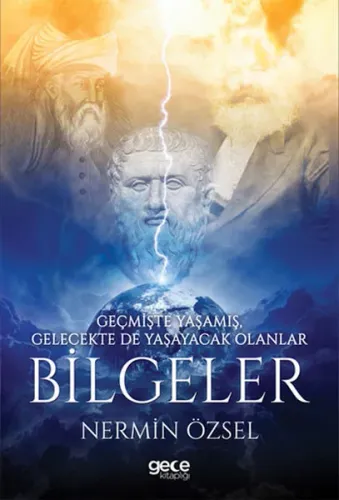 Geçmişte Yaşamış, Gelecekte de Yaşayacak Olan Bilgeler
