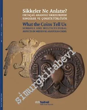 Sikkeler Ne Anlatır: Ortaçağ Anadolu Sikkelerinde Simgeler ve Çokkültü