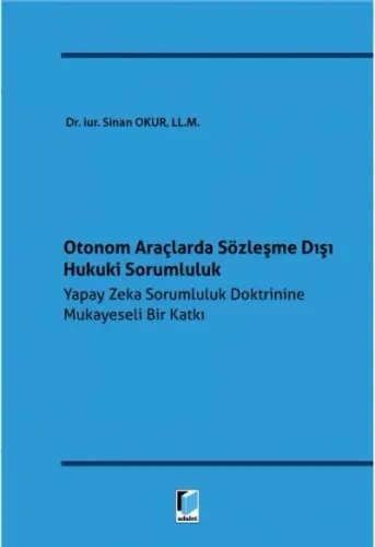 Otonom Araçlarda Sözleşme Dışı Hukuki Sorumluluk