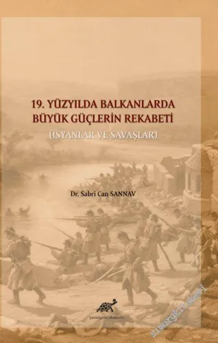 19. Yüzyılda Balkanlarda Büyük Güçlerin Rekabeti : İsyanlar ve Savaşla