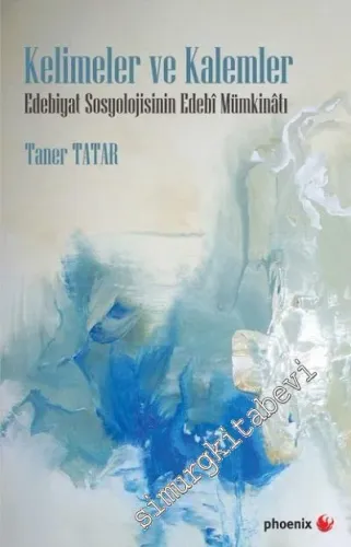 Kelimeler ve Kalemler : Edebiyat Sosyolojisinin Edebi Mümkinatı -         2018