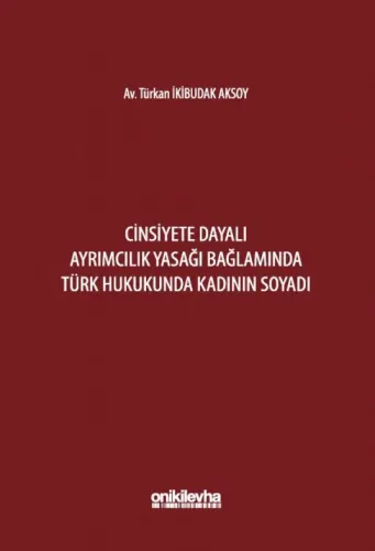 Cinsiyete Dayalı Ayrımcılık Yasağı Bağlamında Türk Hukukunda Kadının Soyadı