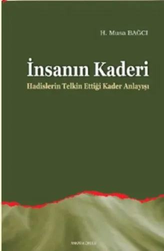 İnsanın Kaderi; Hadislerin Telkin Ettiği Kader Anlayışı