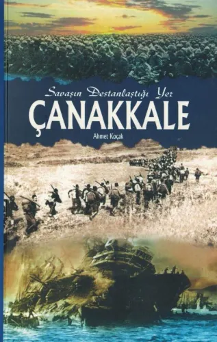 Savaşın Destanlaştığı Yer Çanakkale