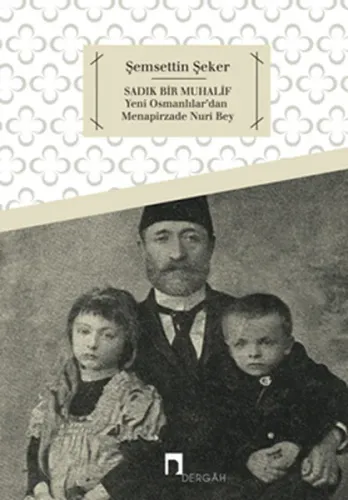 Sadık Bir Muhalif; Yeni Osmanlılar'dan Menapirzade Nuri Bey