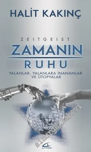 Zamanın Ruhu: Yalanlar, Yalanlara İnananlar ve Ütopyalar -
