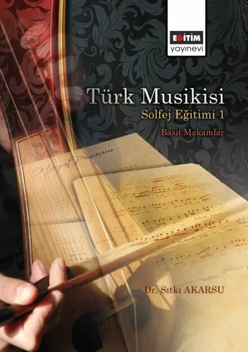 Türk Musikisi Solfej Eğitimi I -  Basit Makamlar