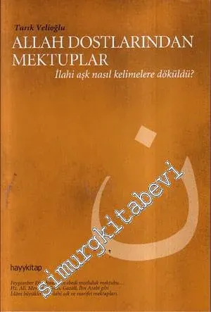 Allah Dostlarından Mektuplar: İlahi Aşk Nasıl Kelimelere Döküldü? -