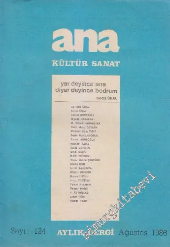 Ana Kültür Sanat Dergisi : Yar Deyince Ana, Diyar Deyince Bodrum - Sayı: 124  y  11  Ağustos