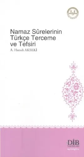 Namaz Sûrelerinin Türkçe Terceme ve Tefsiri