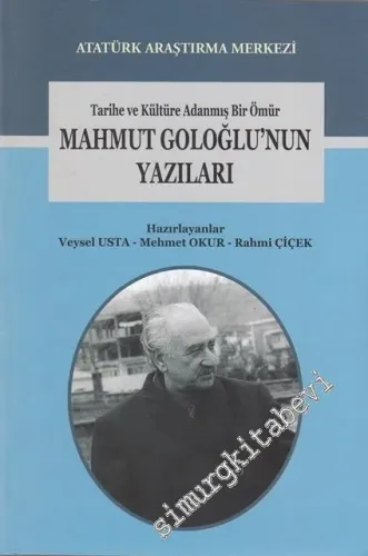 Tarihe ve Kültüre Adanmış Bir Ömür: Mahmut Goloğlu'nun Yazıları -         2017