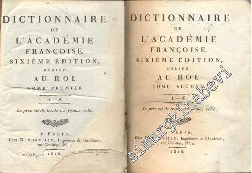 Dictionnaire de l'Academie Françoise. Sixieme Edition, Dediee Au Roi Tome Premier 1 - 2 -        1816