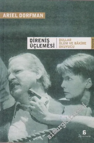 Direniş Üçlemesi: Dullar / Ölüm ve Bâkire / Okuyucu -        2006