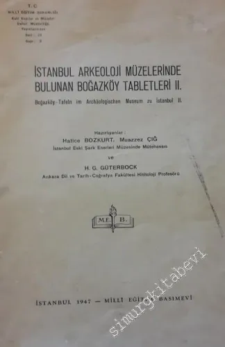 İstanbul Arkeoloji Müzelerinde Bulunan Boğazköy Tabletleri 2 = Boğazköy Tafeln im Archaologischen Museum zu Istanbul 2. -        1947