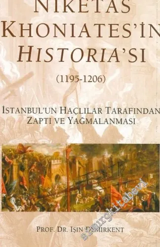 Niketas Khoniates'in Historia'sı (1195 - 1206) İstanbul'un Haçlılar Tarafından Zaptı ve Yağmalanması  -        2004