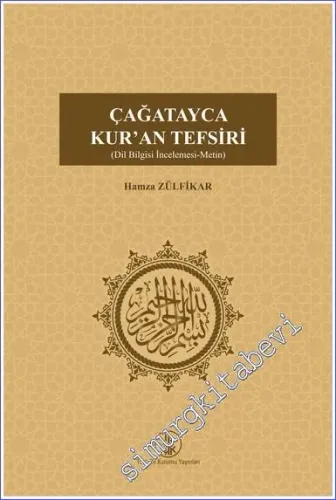 Çağatayca Kur'an Tefsiri - Dil Bilgisi İncelemesi - Metin -         2023