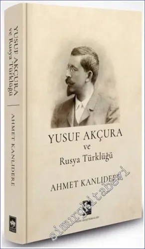 Yusuf Akçura ve Rusya Türklüğü CİLTLİ - 2023