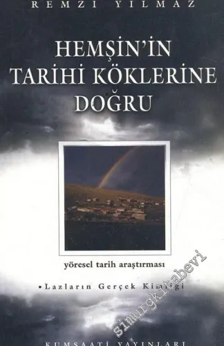 Hemşin'in Tarihi Köklerine Doğru: Yöresel Tarih Araştırması, EK Bölüm: Lazların Gerçek Kimliği -        2003