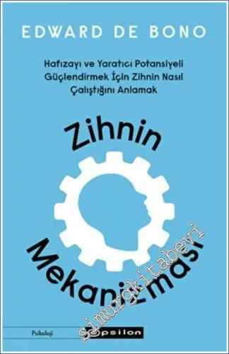 Zihnin Mekanizması : Hafızayı ve Yaratıcı Potansiyeli Güçlendirmek İçin Zihnin Nasıl Çalıştığını Anlamak -         2022