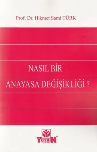 Nasıl Bir Anayasa Değişikliği ?