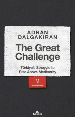 The Great Challenge - Türkiye's Struggle to Rise Above Mediocrity