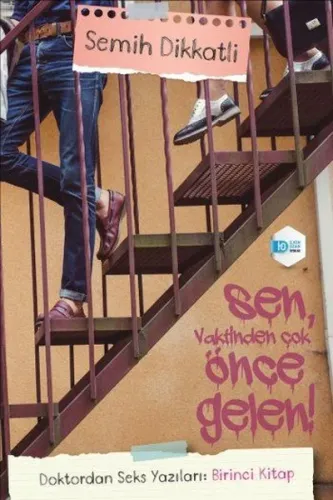 Doktordan Seks Yazıları : Birinci Kitap; Sen, Vaktinden Önce Gelen